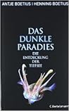 Das dunkle Paradies. Die Entdeckung der Tiefsee Das dunkle Paradies. Die Entdeckung der Tiefsee