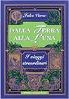 Dalla terra alla luna by Jules Verne Dalla terra alla luna by Jules Verne