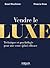 Vendre le luxe: Techniques et psychologie pour une vente (plus) efficace (Efficacité professionnelle) (French Edition)