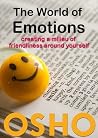 The World of Emotions: creating a milieu of friendliness around yourself (OSHO Singles) Book cover for The World of Emotions: creating a milieu of friendliness around yourself (OSHO Singles)