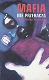 Mafia nie przebacza: 63 opowiadania kryminalne Mafia nie przebacza: 63 opowiadania kryminalne
