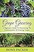 Grape Growing: A Beginners Guide To Discovering The Fundamentals Of Growing Grapes