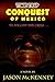 Conquest of Mexico: To Follow the Cross