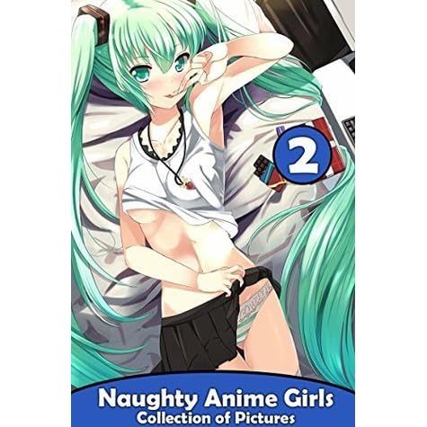 Naughty Anime Girls 2 Collection Of Pictures By John Walle