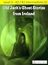 Old Jack's Ghost Stories from Ireland Old Jack's Ghost Stories from Ireland