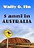 Cinque anni in Australia