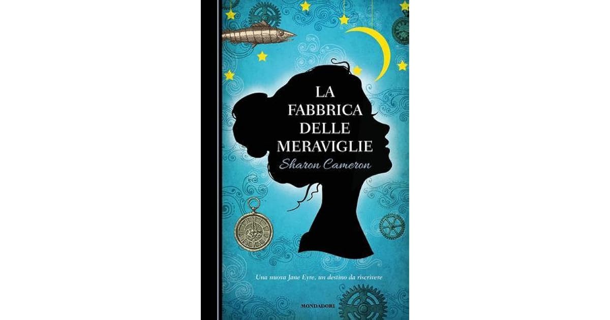 La fabbrica delle meraviglie by Sharon Cameron La fabbrica delle meraviglie by Sharon Cameron