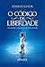 O Código da Liberdade: A maravilhosa experiência de viver livre do medo (Academia da Alma Livro 4) (Portuguese Edition)
