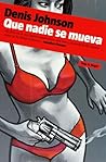 Que nadie se mueva by Denis Johnson