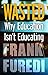 Wasted: Why Education Isn't Educating