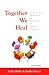 Together We Heal: A Real-Life Portrait of Recovery for Adult Children of Alcoholics