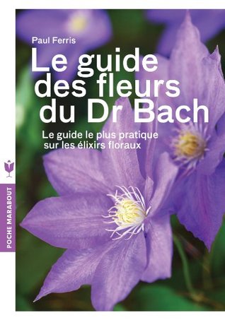 Le guide des fleurs du Docteur Bach (Poche)