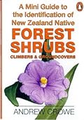 A Mini Guide to the Identification of New Zealand Native Forest Shrubs, Climbers & Groundcovers