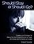Should I Stay or Should I Go: Guidelines and Strategies for Making This Life Changing Decision as Clearly, Positively, and Confidently as Possible