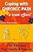 Coping with Chronic Pain, a Team Effort! 3: For You and Your Family & Friends (Coping With Chronic Pain A Team Effort)