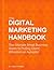 The Digital Marketing Handbook: A practical guide for becoming an expert digital marketer