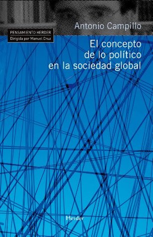El concepto de lo político en la sociedad global (Pensamiento Herder)