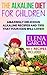Alkaline Diet: Alkaline Diet for Children: Amazingly Delicious Alkaline Recipes and Tips That Your Kids Will Love! (Anti Inflammatory, Clean Eating, Alkaline Book 1)
