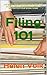 Filing 101: A Step-by-Step Guidebook for Creating and Maintaining a Workable Filing System For Your Work/Home