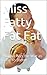 Miss Fatty Fat Fat: How to Win the War as a Yo-Yo Dieter