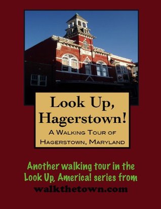 A Walking Tour of Hagerstown, Maryland (Look Up, America! Series)