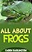 All About Frogs (All About Everything #15)