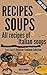 #-->> RECIPES SOUPS - All recipes of Italian soups: So many ideas and recipes for preparing tasty soups (Fast, Easy & Delicious Cookbook Collection 1)