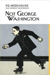 Not George Washington (Everyman's Library P G WODEHOUSE)
