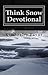 Think Snow Devotional