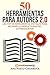 50 Herramientas para autores 2.0: Para ayudarte a escribir, publicar y promocionar tu libro (Spanish Edition)