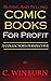 Buying And Selling Comic Books For Profit: A Collector's Perspective