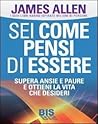 Sei come pensi di essere by James Allen