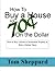 Buy a House at 70 Cents on the Dollar: How to Buy Your Home or Investment Property Below Market Value
