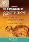Glannon Guide to Constitutional Law: Individual Rights and Liberties, Learning Constitutional Law Through Multiple-Choice Questions and Analysis