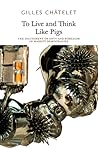 To Live and Think Like Pigs: The Incitement of Envy and Boredom in Market Democracies To Live and Think Like Pigs: The Incitement of Envy and Boredom in Market Democracies