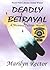 Deadly Betrayal by Marilyn Rector