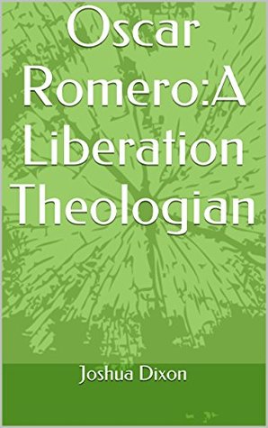 Oscar Romero: A Liberation Theologian (Kindle Edition)
