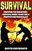 Survival: Prepping for Disasters: Survival Guide to become a Prepper and Survivalist