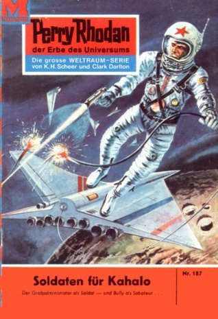 Perry Rhodan 187: Soldaten für Kahalo: Perry Rhodan-Zyklus "Das Zweite Imperium" (Perry Rhodan-Erstauflage) (German Edition)