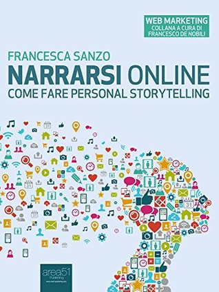 Narrarsi online: Come fare personal storytelling (Kindle Edition)