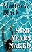 Nine Years Naked