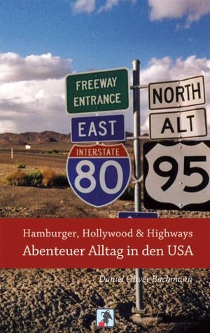 Hamburger, Hollywood & Highways - Abenteuer Alltag in den USA: Reiseberichte aus dem Land der unbegrenzten Möglichkeiten (Abenteuer Alltag - Reisebericht) (German Edition)