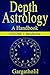 Depth Astrology: An Astrological Handbook: Volume 1: Introduction