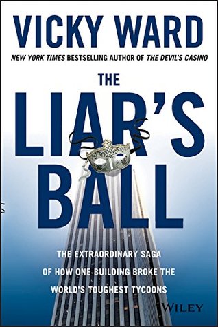 The Liar's Ball: The Extraordinary Saga of How One Building Broke the World's Toughest Tycoons (Kindle Edition)