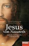 Jesus von Nazareth und die Anfänge des Christentums