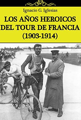 Portada de Los años heroicos del Tour de Francia, de Ignacio G. Iglesias