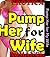 Pump Her for My Wife: Contemporary Girl Erotic Women Everlasting Free Romance My Husband and Wife Menage Erotica Sex Fiction Short Story Book