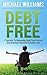 Debt Free: 7 Secrets To Bec...
