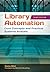 Library Automation: Core Concepts and Practical Systems Analysis, 3rd Edition