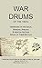 War Drums of the 1800's: Warriors of the Sioux, Mandan, Arikara & Hidatsa Nations Speak of Their Battles (Welch Dakota Papers Book 27)